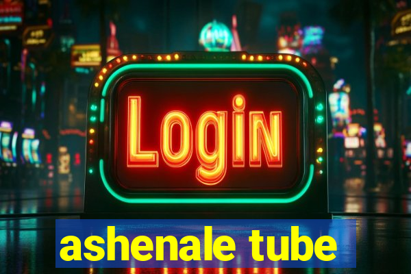 ashenale tube